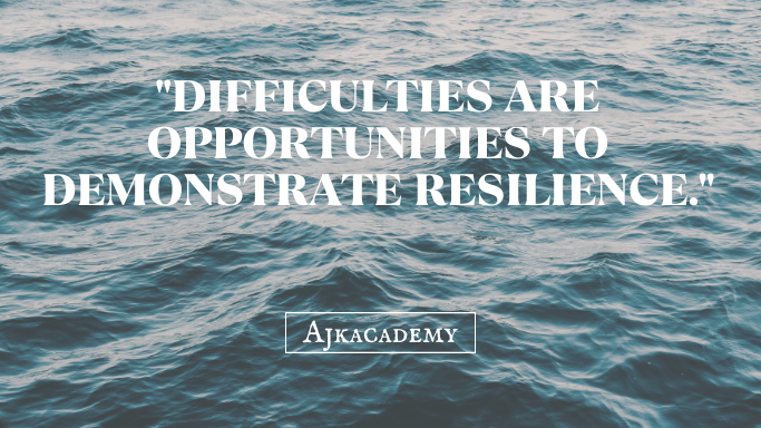 "Difficulties are opportunities to demonstrate resilience."