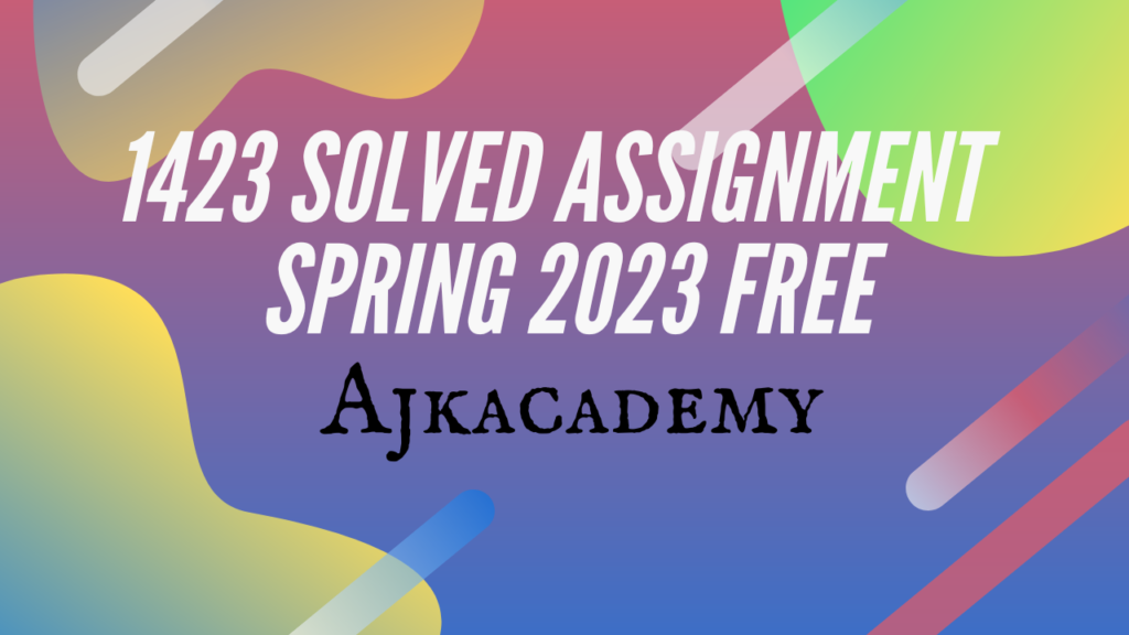 1423 solved assignment 1 spring 2023 free pdf