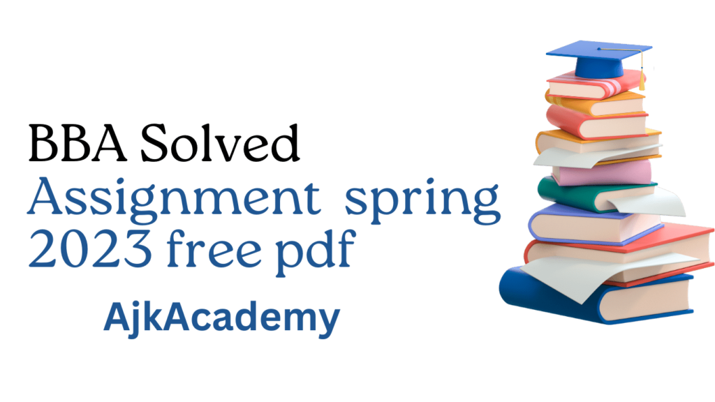 BBA Solved Assignment  spring 2023 free pdf