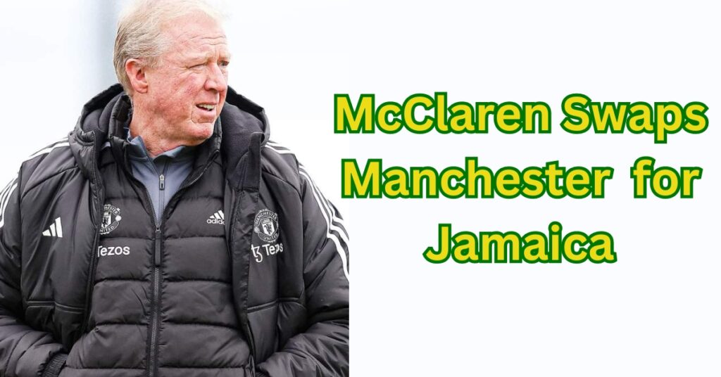 McClaren Swaps Manchester United for Jamaica